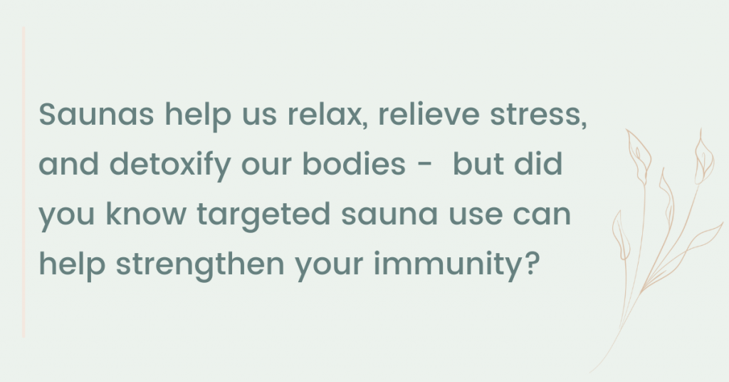 did you know targeted sauna use can help to strengthen your immunity 